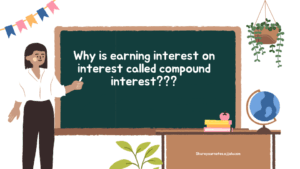 Why earning interest on interest is called compound interest