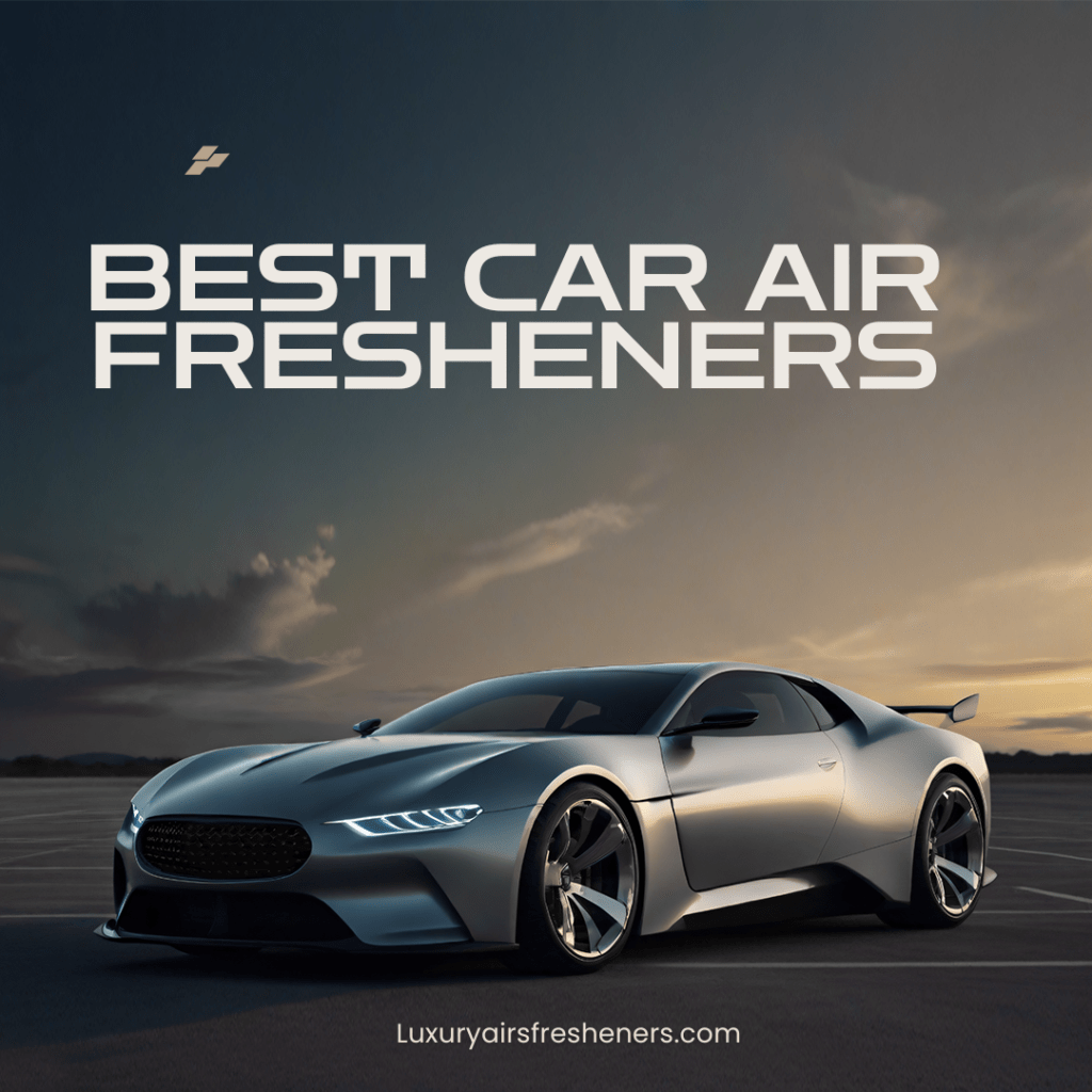 Best Car Air Fresheners