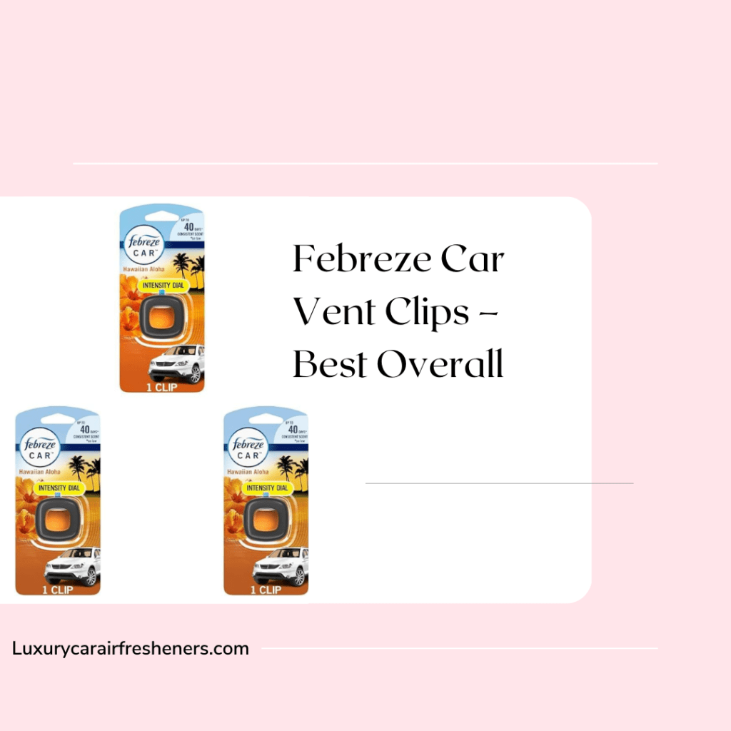 1. Febreze Car Vent Clips – Best Overall