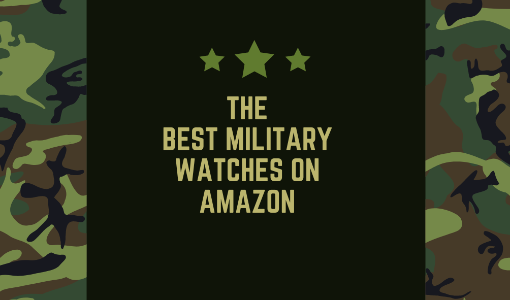 Best Military Watches on Amazon: Rugged, Accurate & Affordable Picks