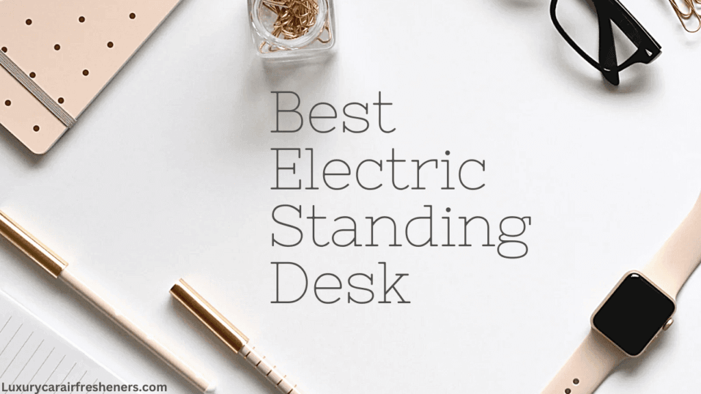 Best Electric Standing Desks
