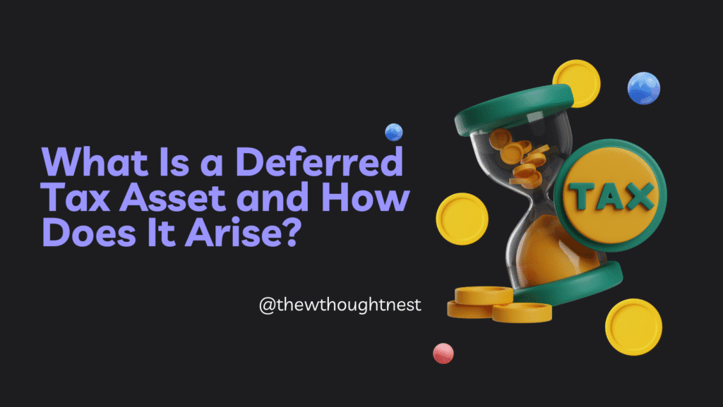 What Is a Deferred Tax Asset and How Does It Arise