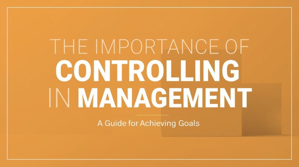Importance of Controlling in Management