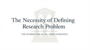 Necessity of Defining a Research Problem